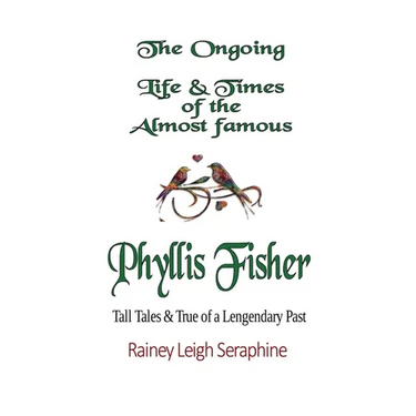 The Ongoing Life & Times of The Almost Famous Phyllis Fisher