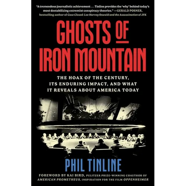 Ghosts of Iron Mountain: The Hoax of the Century, Its Enduring Impact, and What It Reveals about America Today