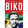 Biko: The powerful biography of Steve Biko and the struggle of the Black Consciousness Movement