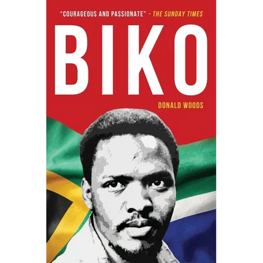 Biko: The powerful biography of Steve Biko and the struggle of the Black Consciousness Movement