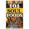 101 Soul Foods: The ultimate guide with 101 recipes to warm your heart and soul