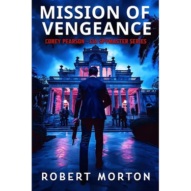 Mission of Vengeance: Corey Pearson- CIA Spymaster Series