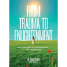 From Trauma to Enlightenment
