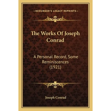 The Works Of Joseph Conrad: A Personal Record, Some Reminiscences (1921)