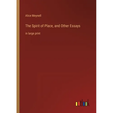 The Spirit of Place, and Other Essays: in large print