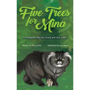 Five Trees for Mina: For anyone who has loved and lost a pet.
