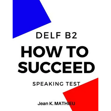 How To Succeed DELF B2 - SPEAKING TEST