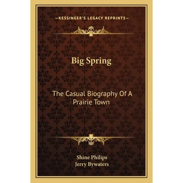 Big Spring: The Casual Biography Of A Prairie Town