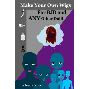 Make Your Own Wigs for BJD and Any Other Doll