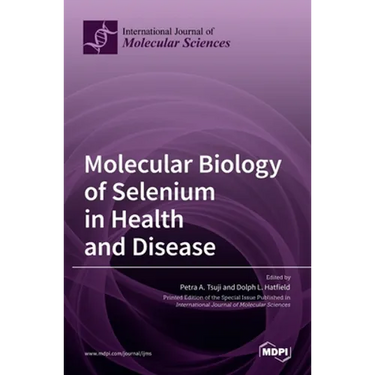 Molecular Biology of Selenium in Health and Disease
