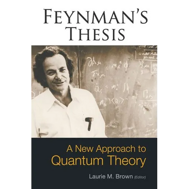 Feynman's Thesis-A New Approach To...