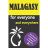 Malagasy for everyone and everywhere: Get fluent & increase your malagasy vocabulary, malagasy language learning, malagasy grammar, for Beginners, lea