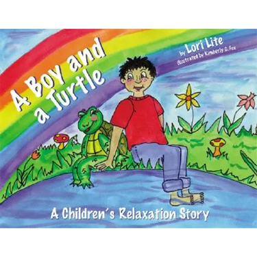 A Boy and a Turtle: A Bedtime Story That Teaches Younger Children How to Visualize to Reduce Stress, Lower Anxiety and Improve Sleep