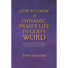 How To Grow A Dynamic Prayer Life In God's Word: 66 Bible Passages About Prayer - To Deepen Our Faith For Growth and Fellowship with God