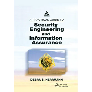 A Practical Guide to Security Engineering and Information Assurance