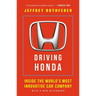 Driving Honda: Inside the World's Most Innovative Car Company
