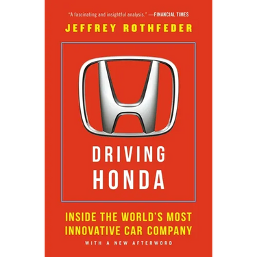 Driving Honda: Inside the World's Most Innovative Car Company