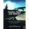 Trauma, Trust, and Memory: Social Trauma and Reconciliation in Psychoanalysis, Psychotherapy, and Cultural Memory