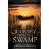 Journey From the Swamp: How To Defeat Shame & Rediscover Purpose