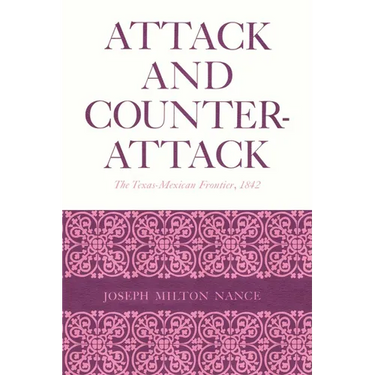 Attack and Counterattack: The Texas-Mexican Frontier, 1842