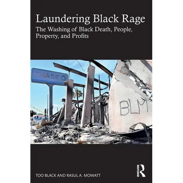 Laundering Black Rage: The Washing of Black Death, People, Property, and Profits