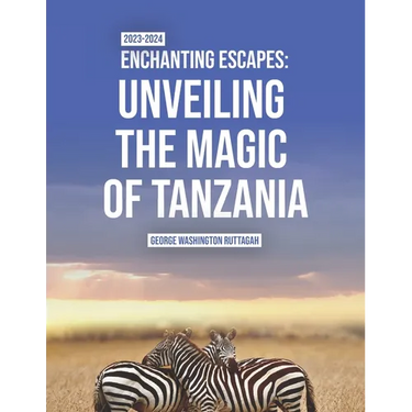 Enchanting Escapes: Unveiling the Magic of Tanzania
