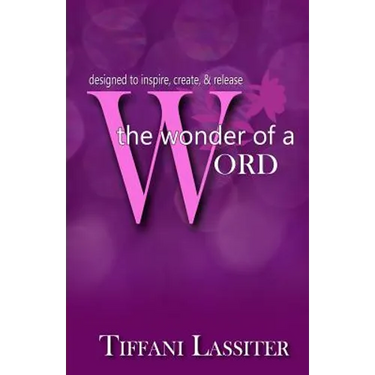 The Wonder Of A Word: designed to inspire, create, & release
