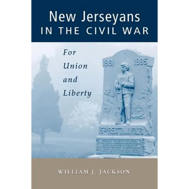 New Jerseyans in the Civil War: For Union and Liberty