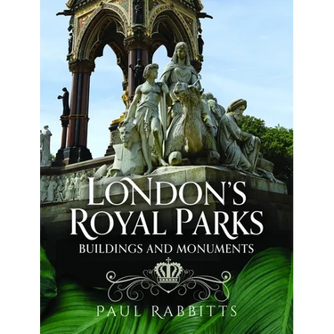 London's Royal Parks: Buildings and Monuments
