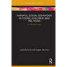 Harmful Sexual Behaviour in Young Children and Pre-Teens: An Education Issue