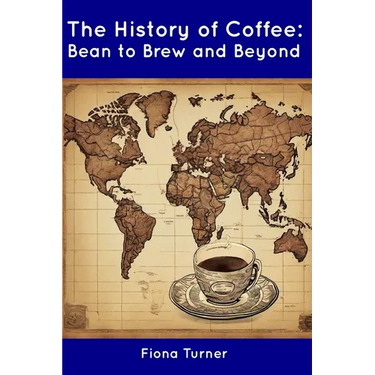 The History of Coffee: Bean to Brew and Beyond