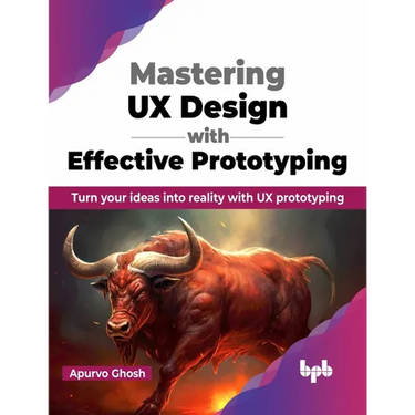 Mastering UX Design with Effective Prototyping: Turn Your Ideas Into Reality with UX Prototyping