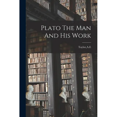 Plato The Man And His Work