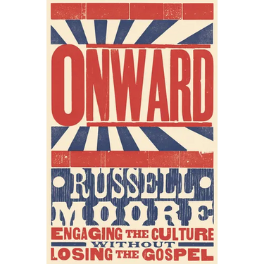 Onward: Engaging the Culture Without Losing the Gospel
