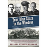 Four Blue Stars in the Window: One Family's Story of the Great Depression, the Dust Bowl, and the Duty of a Generation