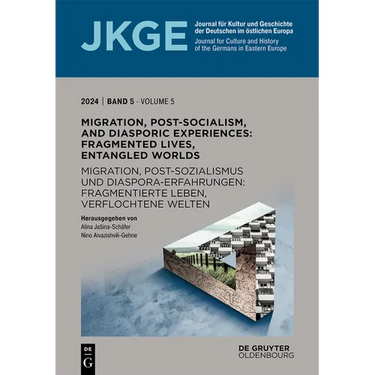 Migration, Post-Socialism, and Diasporic Experiences. Fragmented Lives, Entangled Worlds / Migration, Postsozialismus Und Diaspora-Erfahrungen. Fragme