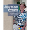 Noticing and Second Language Acquisition: Studies in Honor of Richard Schmidt