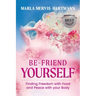 BE-Friend Yourself: Finding Freedom with Food and Peace with Your Body