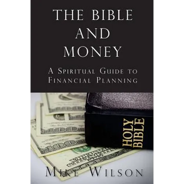 The Bible and Money: A Spiritual Guide to Financial Planning