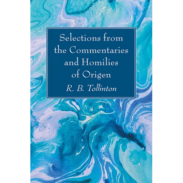 Selections from the Commentaries and Homilies of Origen
