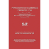 Pennsylvania Marriages Prior to 1790: Names of Persons for Whom Marriage Licenses Were Issued in the Province of Pennsylvania Prior to 1790