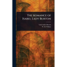 The Romance of Isabel Lady Burton