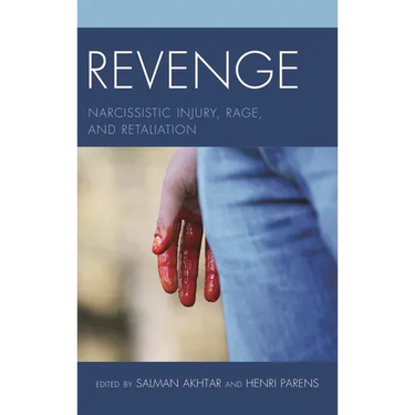 Revenge: Narcissistic Injury, Rage, and Retaliation