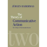 The Theory of Communicative Action: Lifeworld and Systems, a Critique of Functionalist Reason, Volume 2