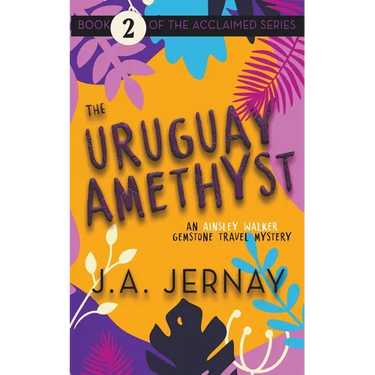 The Uruguay Amethyst (An Ainsley Walker Gemstone Travel Mystery)