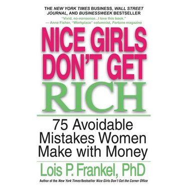Nice Girls Don't Get Rich: 75 Avoidable Mistakes Women Make with Money