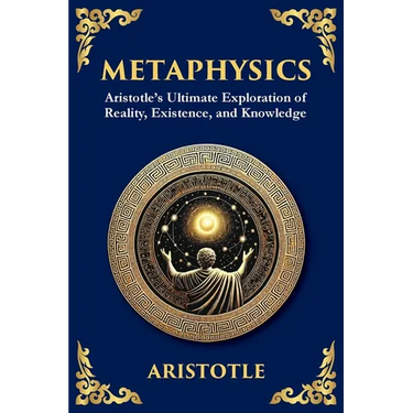 Metaphysics: Aristotle's Ultimate Exploration of Reality, Existence, and Knowledge (Large Print Deluxe Edition For Easy Reading)