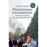 Disastrous Encounters: Anecdotes and Episodes from the humanitarian aid world