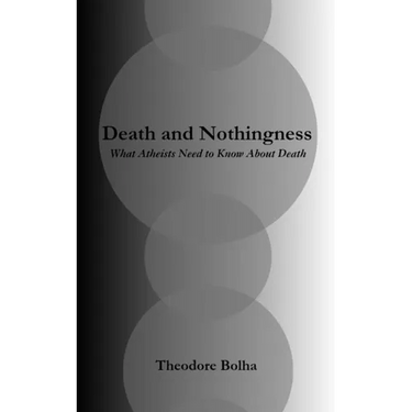 Death and Nothingness What Atheists Need to Know About Death