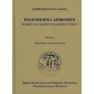 Engendering Aphrodite: Women and Society in Ancient Cyprus